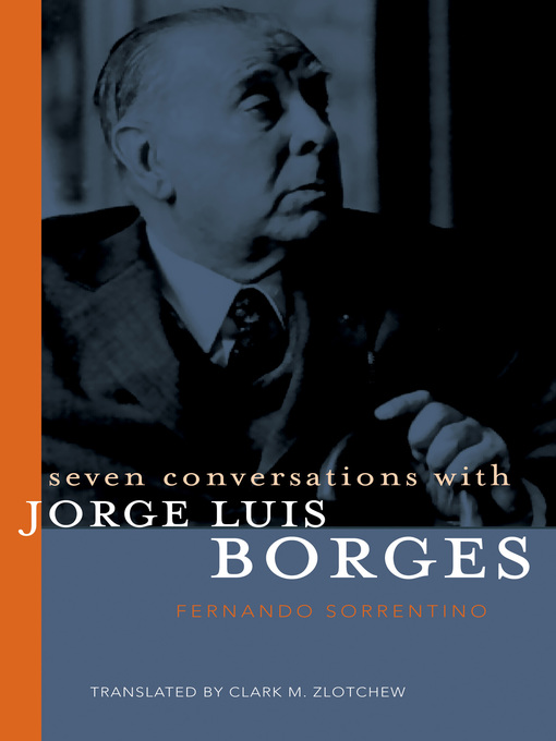 Title details for Seven Conversations with Jorge Luis Borges by Fernando Sorrentino - Available